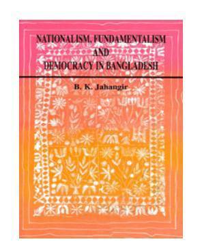 Nationalism, Fundamentalism and Democracy in Banaladesh
