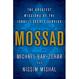 Mossad: The Greatest Missions of the Israeli Secret Service Kindle Edition